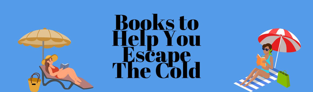 Books to Help You Escape The Cold