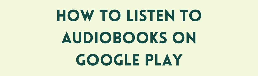 How to Listen to Audiobooks on Google Play