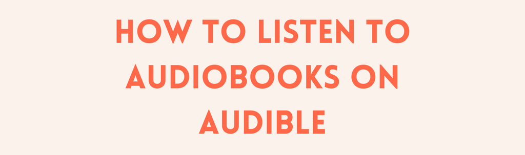 How to Listen to Audiobooks on Audible