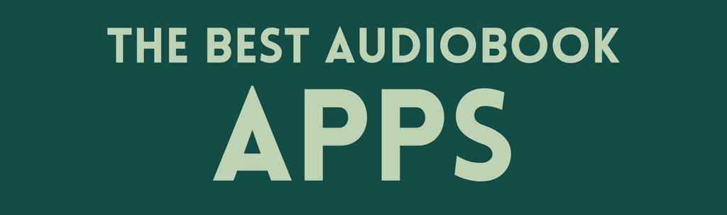 The Best Audiobook Apps