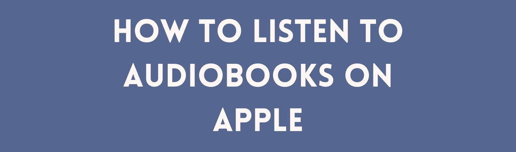 How to Listen to Audiobooks on Apple
