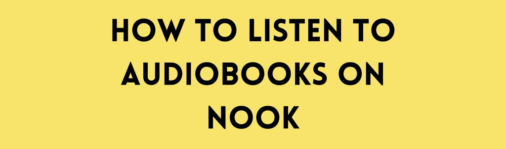 How to Listen to Audiobooks on Nook