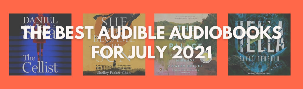 The Best Audible Audiobooks | July 2021