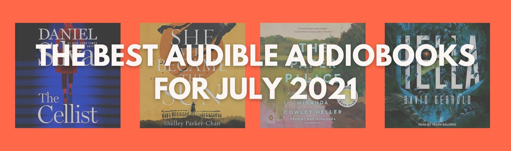 The Best Audible Audiobooks | July 2021