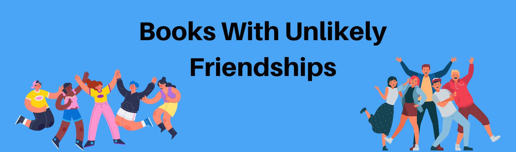 Books With Unlikely Friendships
